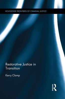 Restorative Justice in Transition by Clamp, Kerry