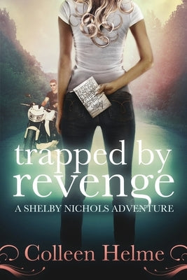 Trapped By Revenge: A Shelby Nichols Adventure by Helme, Colleen