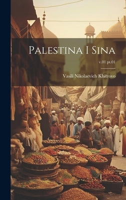 Palestina i Sina; v.01 pt.01 by Khitrovo, Vasili Nikolaevich 1834-1903
