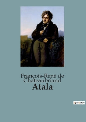 Atala by de Chateaubriand, FranÃ§ois-RenÃ©