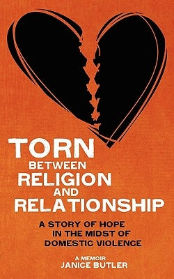 Torn Between Religion and Relationship by Butler, Janice