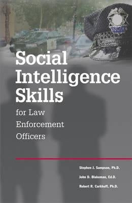 Social Intelligence Skills for Law Enforcement Officers by Blakeman Ed D., John D.