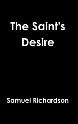 The Saint's Desire by Richardson, Samuel