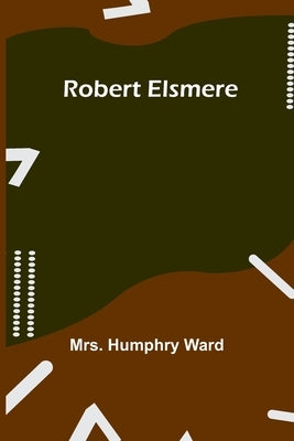Robert Elsmere by Ward, Humphry