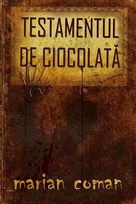 Testamentul de Ciocolata by Coman, Marian