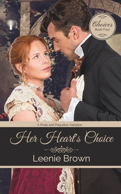 Her Heart's Choice: A Pride and Prejudice Variation by Brown, Leenie