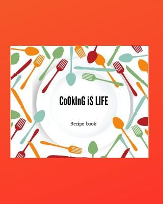 Cooking is LIFE: Personal Recipe Book by S, Zuleyka
