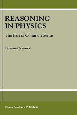 Reasoning in Physics: The Part of Common Sense by Viennot, L.