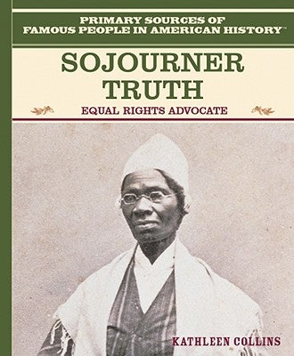 Sojourner Truth: Equal Rights Advocate by Collins, Kathleen