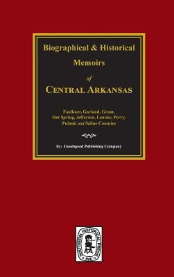 History of Central Arkansas. by Company, Goodspeed Publishing