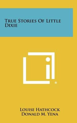 True Stories of Little Dixie by Hathcock, Louise