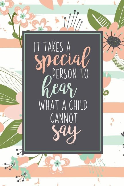 It Takes A Special Person To Hear What A Child Cannot Say: ABA Gifts For Behavior Therapist Autism Teacher Gift Teacher Appreciation For Special Educa by Love, Autism