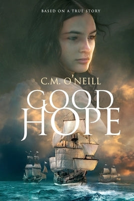 Good Hope: Based on a True Story by O'Neill, C. M.