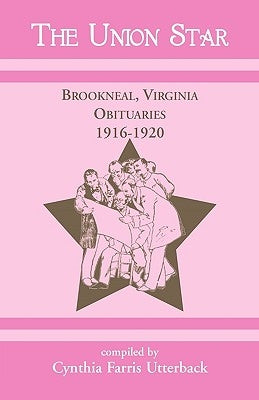 The Union Star, Brookneal, Virginia Obituaries, 1916-1920 by Utterback, Cynthia Farris
