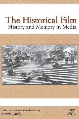 The Historical Film: History and Memory in Media by Landy, Marcia