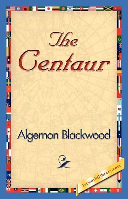 The Centaur by Blackwood, Algernon