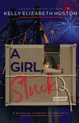 A Girl, Stuck: A gripping romantic crime story by Huston, Kelly Elizabeth