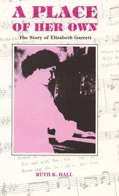 A Place of Her Own: The Story of Elizabeth Garrett by Hall, Ruth