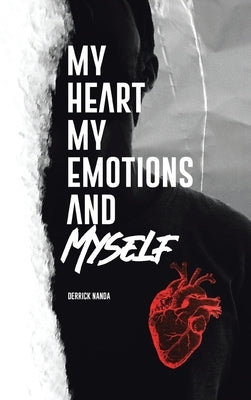 My Heart, My Emotions, and Myself by Nanda, Derrick