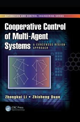 Cooperative Control of Multi-Agent Systems: A Consensus Region Approach by Li, Zhongkui
