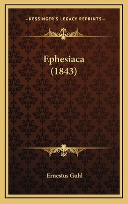 Ephesiaca (1843) by Guhl, Ernestus
