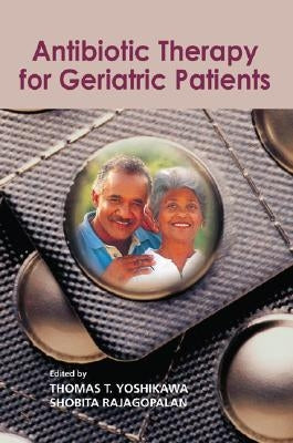 Antibiotic Therapy for Geriatric Patients by Yoshikawa, Thomas T.