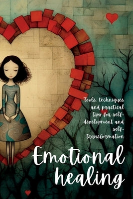 Emotional Healing: Tools, Techniques and Practical Tips for Self-Development and Self-Transformation by Harding, Martin