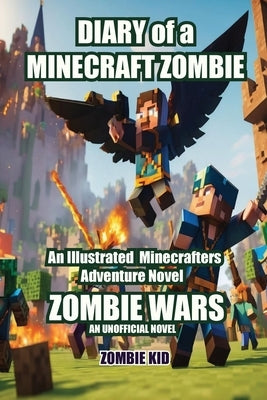 Diary of a Minecraft Zombie: Zombie Wars by Kid, Zombie