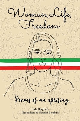 Woman, Life, Freedom: Poems of an uprising by Berghuis, Natasha