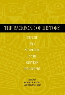 The Backbone of History by Steckel, Richard H.