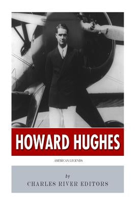 American Legends: The Life of Howard Hughes by Charles River