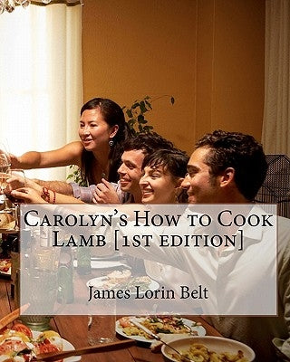 Carolyn's How to Cook Lamb [1st edition] by Belt, James Lorin