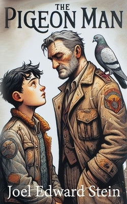 The Pigeon Man by Stein, Joel Edward