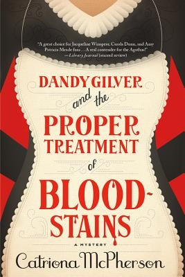 Dandy Gilver and the Proper Treatment of Bloodstains by McPherson, Catriona