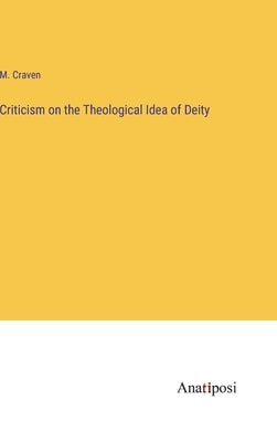 Criticism on the Theological Idea of Deity by Craven, M.