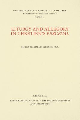 Liturgy and Allegory in Chrétien's Perceval by Klenke, Sister M. Amelia