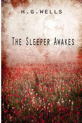 The Sleeper Awakes by Wells, H. G.