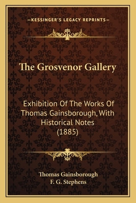 The Grosvenor Gallery: Exhibition Of The Works Of Thomas Gainsborough, With Historical Notes (1885) by Gainsborough, Thomas