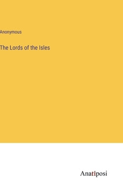 The Lords of the Isles by Anonymous