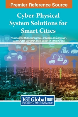 Cyber-Physical System Solutions for Smart Cities by Muthumanikandan, Vanamoorthy