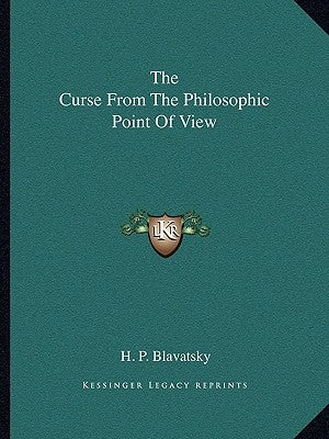 The Curse from the Philosophic Point of View by Blavatsky, Helena Petrovna