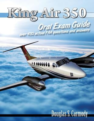 King Air 350 Oral Exam Guide by Carmody, Douglas S.