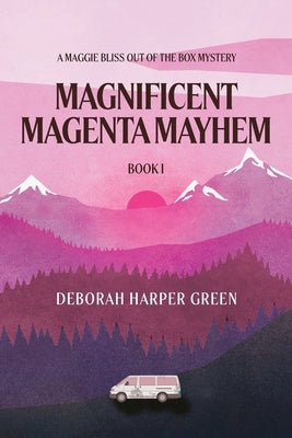 Magnificent Magenta Mayhem: A Maggie Bliss Out Of The Box Mystery by Green, Deborah Harper
