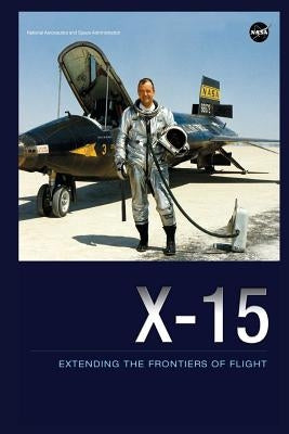 X-15: Extending the Frontiers of Flight by Dana, William H.