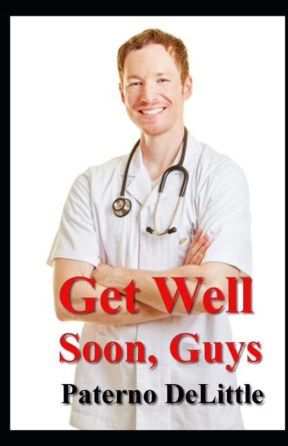 Get Well Soon, Guys by Delittle, Paterno