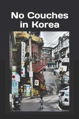No Couches in Korea by Maher, Kevin M.