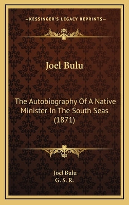 Joel Bulu: The Autobiography Of A Native Minister In The South Seas (1871) by Bulu, Joel