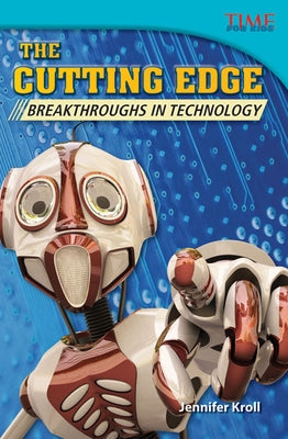 The Cutting Edge: Breakthroughs in Technology by Kroll, Jennifer