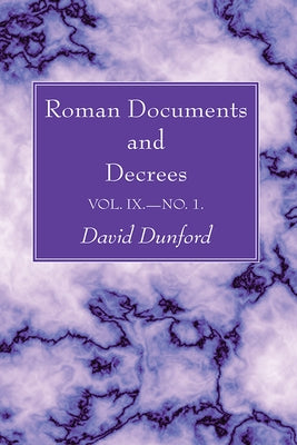 Roman Documents and Decrees, Volume IX - No. 1 by Dunford, David
