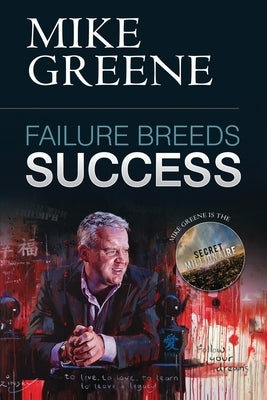 Failure Breeds Success by Greene, Mike